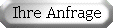 Ihre Anfrage